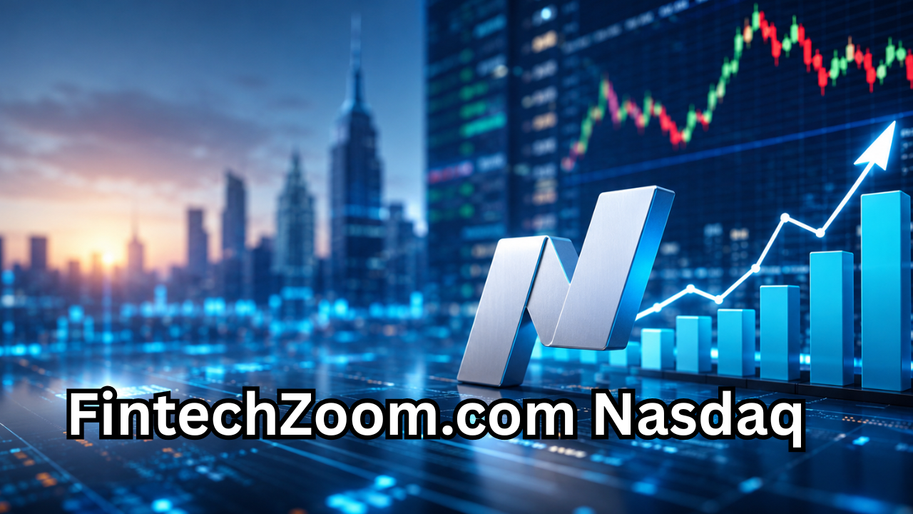 FintechZoom.com Nasdaq A Complete Guide to Market Trends, Stock Analysis, and Smart Investing
